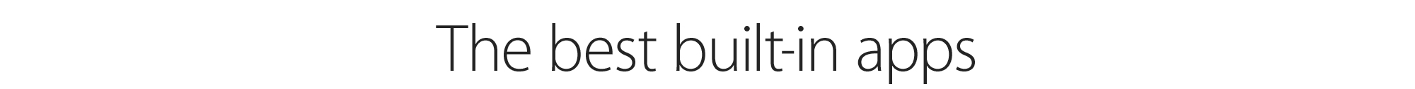 The best built-in apps